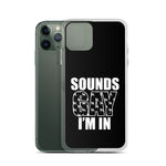 Sounds Gay I'm In iPhone Case