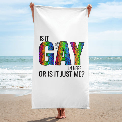 Is it Gay in Here or is it Just Me? Towel