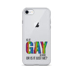 Is it Gay in Here or is it Just Me? iPhone Case