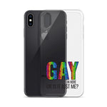 Is it Gay in Here or is it Just Me? iPhone Case