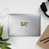 Is it Gay in Here or is it Just Me? Bubble-free stickers