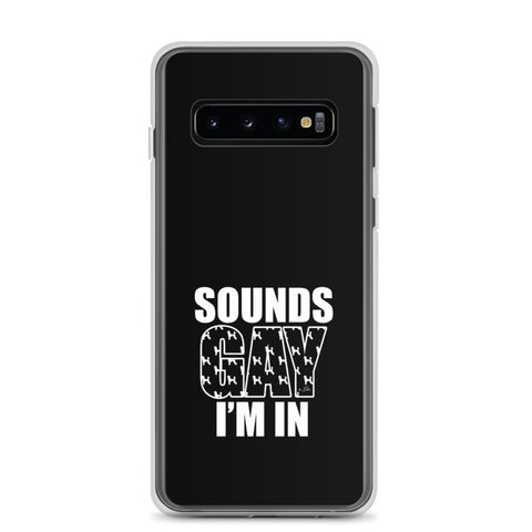 Sounds Gay I'm In Samsung Case